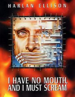 Cover of I Have No Mouth, and I Must Scream