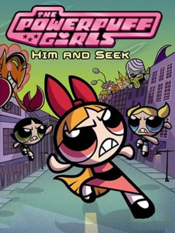 Cover of The Powerpuff Girls: Him and Seek