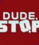 Cover of Dude, Stop