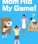 Capa de Mom Hid My Game!